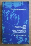 Din &icirc;nsemnarile unui fost reporter parlamentar / Ion Constantinescu