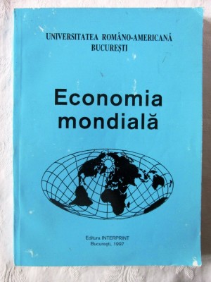 &amp;quot;ECONOMIA MONDIALA&amp;quot;, Coord. Sterian Dumitrescu, 1997 foto