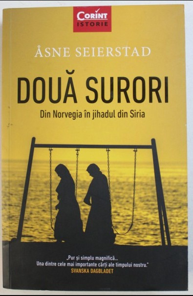 Doua surori - Din Norvegia in jihadul din Siria / ASNE SEIERSTAD