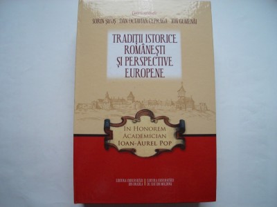 In honorem Ioan-Aurel Pop. Traditii istorice romanesti si perspective europene foto