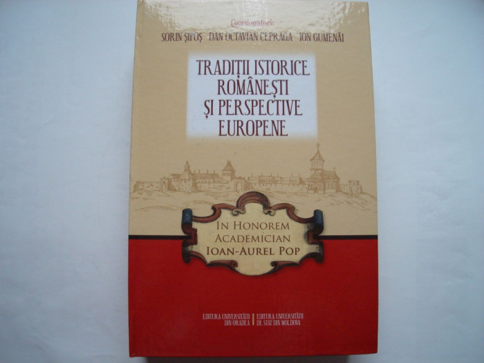 In honorem Ioan-Aurel Pop. Traditii istorice romanesti si perspective europene