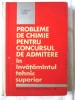 PROBLEME DE CHIMIE PENTRU CONCURSUL DE ADMITERE IN INVATAMANTUL SUPERIOR - V. T. Marculetiu, Fl. Popescu, I. Strugaru, 1966, Didactica si Pedagogica