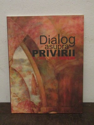Dialog asupra privirii - Florentina Voichi foto
