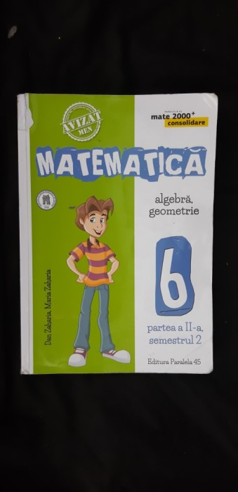 MATEMATICA ALGEBRA GEOMETRIE CLASA A VI A PARTEA 2 , ZAHARIA