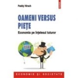 Paddy Hirsch - Oameni versus piețe. Economia pe &icirc;nțelesul tuturor