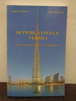 SUPERLATIVELE TERREI , O ENCICLOPEDIE A RECORDURILOR -SILVIU NEGUT foto