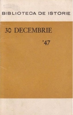 30 decembrie &amp;#039;47 - Premise si semnificatii Stefan Lache et. al. foto