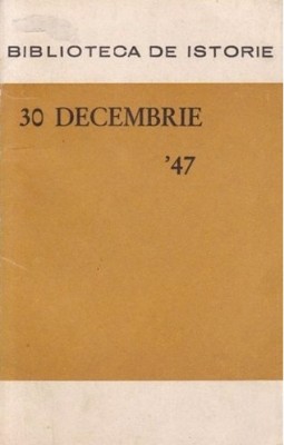 30 decembrie &amp;#039;47 - Premise si semnificatii Stefan Lache et. al. foto