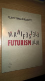 Filippo Tommaso Marinetti - Manifestele futurismului (Editura Art, 2009)