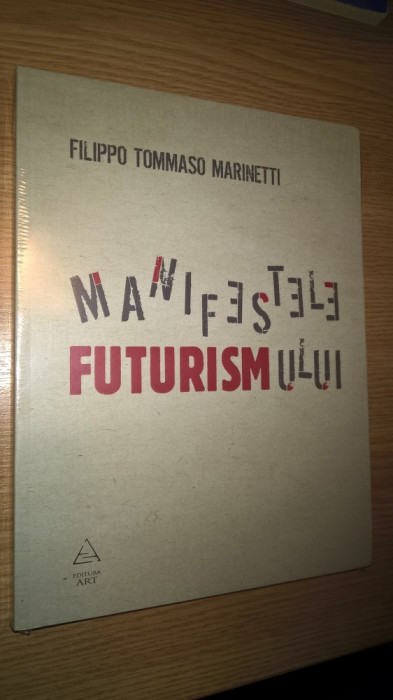 Filippo Tommaso Marinetti - Manifestele futurismului (Editura Art, 2009)
