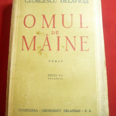 Georgescu-Delafras - Omul de Maine - Ed.1946 revazuta , 448 pag