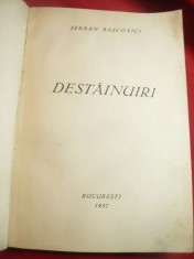 Serban Bascovici - Destainuiri - Prima Ed. 1937 Ed.Bucuresti , legata ,cartonata