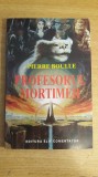 Myh 22s - PROFESORUL MORTIMER - PIERRE BOULLE - ED 1992