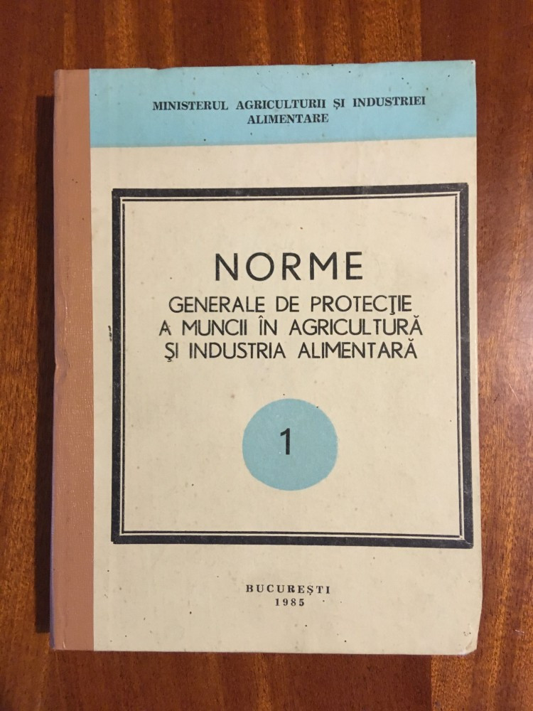 Norme Generale De Protectie A Muncii In Agricultura Si Industria Alimentara Okazii Ro