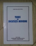 Teorii ale societatii moderne: evaluari si reconstructii actuale/ C.-Ion Popa