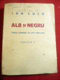 Ion Luca- Alb si Negru - Tragicomedie Ed.1941 Tipografia Bacau 168 pag