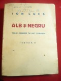 Ion Luca- Alb si Negru - Tragicomedie Ed.1941 Tipografia Bacau 168 pag