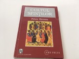 Cumpara ieftin PETER BROWN, CULTUL SFINTILOR. APARITIA SI ROLUL SAU IN CRESTINISMUL LATIN