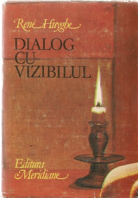 RENE HUYGHE - DIALOG CU VIZIBILUL ( cunoasterea picturii ) foto