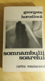 myh 25s - SOMNAMBULII SOARELUI - GEORGETA HORODINCA - ED 1981
