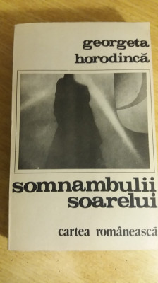 myh 25s - SOMNAMBULII SOARELUI - GEORGETA HORODINCA - ED 1981 foto