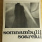 myh 25s - SOMNAMBULII SOARELUI - GEORGETA HORODINCA - ED 1981