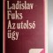 Az utolso ugy / Boldogultak balja - Ladislav Fuks