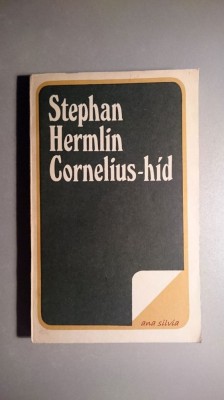 Cornelius-hid / Valogatott elbeszelesek - Stephan Hermlin foto