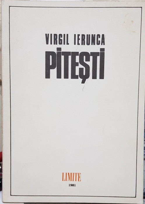 VIRGIL IERUNCA PITESTI 1981 PARIS REEDUCAREA INCHISORILE COMUNISTE DETINUTI 114P