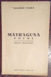 Cumpara ieftin GEORGE VAIDA - MATRAGUNA (POEME) [FRIZE, IASI 1942/dedicatie MIHAIL CHIRNOAGA]