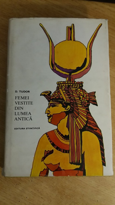 myh 36f - D Tudor - Femei vestite din lumea antica - ed 1972