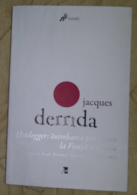 Jacques Derrida &ndash; Heidegger: intrebarea privitoare la Fiinta si Istoria