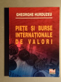 Piete si burse internationale de valori - Gheorghe Hurduzeu