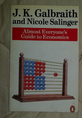 Almost everyone&amp;#039;s guide to economics/​ John Kenneth Galbraith, Nicole Salinger foto