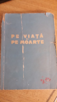 myh 46s - Pe viata si pe moarte - Povestiri cu tematica militara - ed 1960 foto