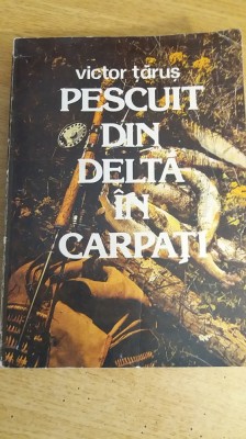myh 36s - Victor Tarus - Pescuit din Delta in Carpati - ed 1983 foto