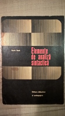 Sorin Stati - Elemente de analiza sintactica -Manual pentru profesorii de romana foto