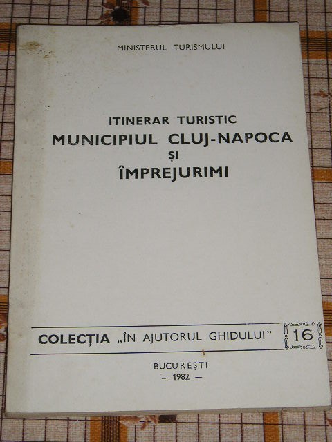 myh 31f - ITINERAR TURISTIC - CLUJ NAPOCA SI IMPREJURIMI - NR 16 - ED 1982