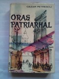 (C394) CEZAR PETRESCU - ORAS PATRIARHAL