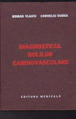 ROMAN VLAICU, CORNELIU DUDEA - DIAGNOSTICUL BOLILOR CARDIOVASCULARE foto