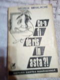 Ce-o fi de ras in asta?!-George Mihalache