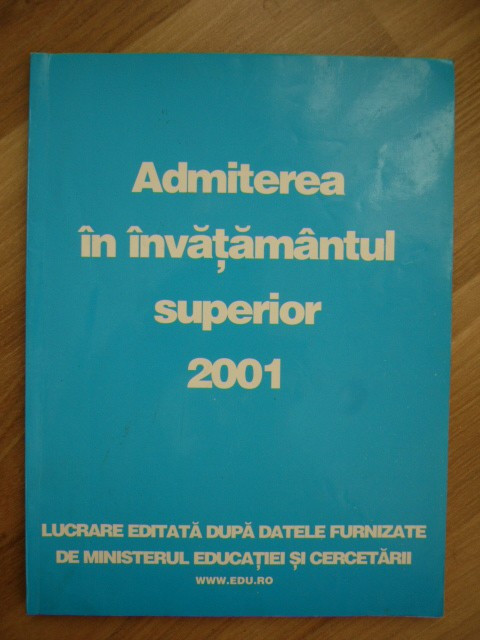 myh 112 - ADMITEREA IN INVATAMANTUL SUPERIOR - 2001 - PIESA DE COLECTIE!