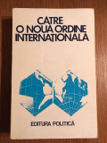 Catre o noua ordine internationala, Ed. Politica 1976, 542 pagini