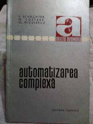Automatizarea complexa-S.Schachter,N.Costake,Cl.Niculescu foto