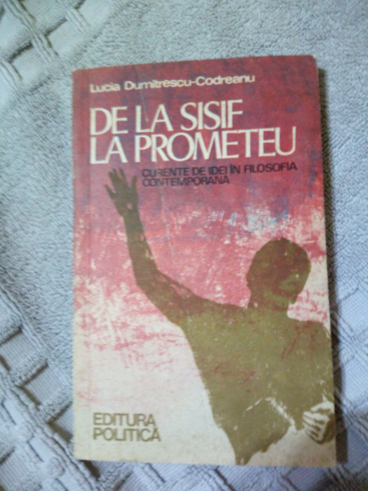 De la Sisif la Prometeu-curente si odei in filozofia contemporana-L.D.Codreanu
