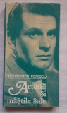 (C395) CONSTANTIN POPESCU - ACTORUL SI MASTILE SALE