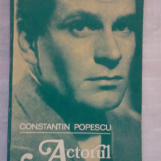 (C395) CONSTANTIN POPESCU - ACTORUL SI MASTILE SALE