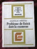 &quot;PROBLEME DE FIZICA DATE LA EXAMENE&quot;, Anatolie Hristev, 1984, Tehnica