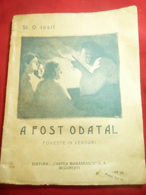 St.O.Iosif - A fost odata - Poveste in versuri -Prima Ed.Cartea Romaneasca 1926 foto