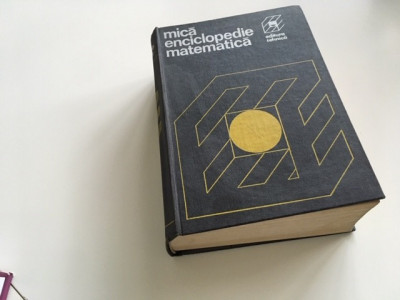 MICA ENCICLOPEDIE MATEMATICA. TRADUCERE DUPA LUCRAREA IN LIMBA GERMANA 1975 foto